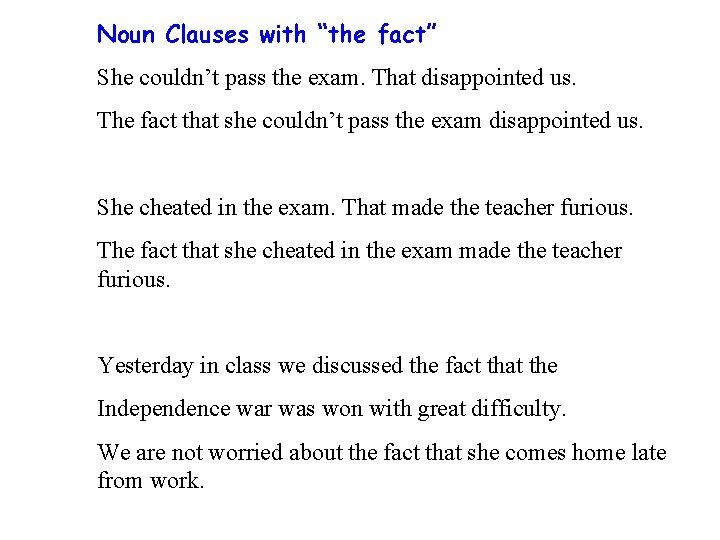 Noun Clauses with “the fact” She couldn’t pass the exam. That disappointed us. The