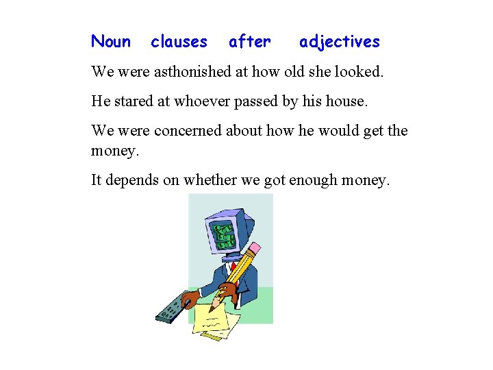 Noun clauses after adjectives We were asthonished at how old she looked. He stared