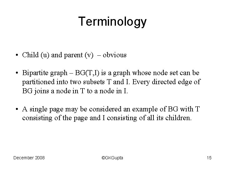 Terminology • Child (u) and parent (v) – obvious • Bipartite graph – BG(T,