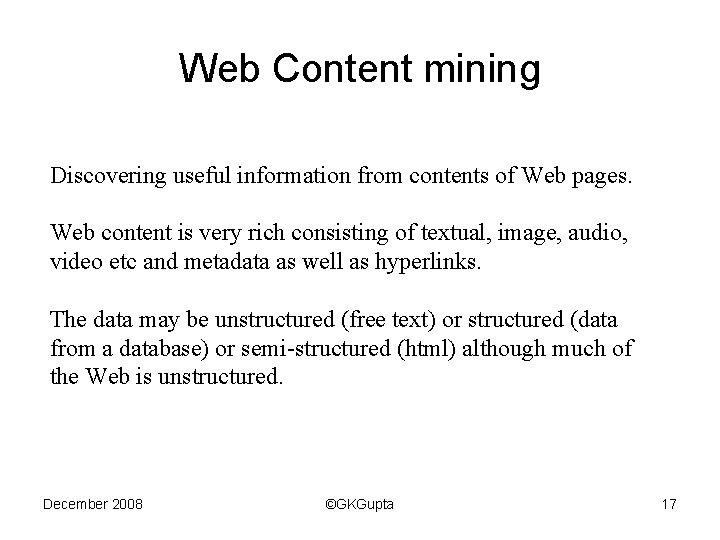 Web Content mining Discovering useful information from contents of Web pages. Web content is