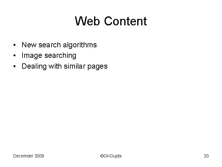 Web Content • New search algorithms • Image searching • Dealing with similar pages