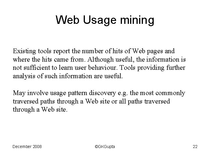 Web Usage mining Existing tools report the number of hits of Web pages and