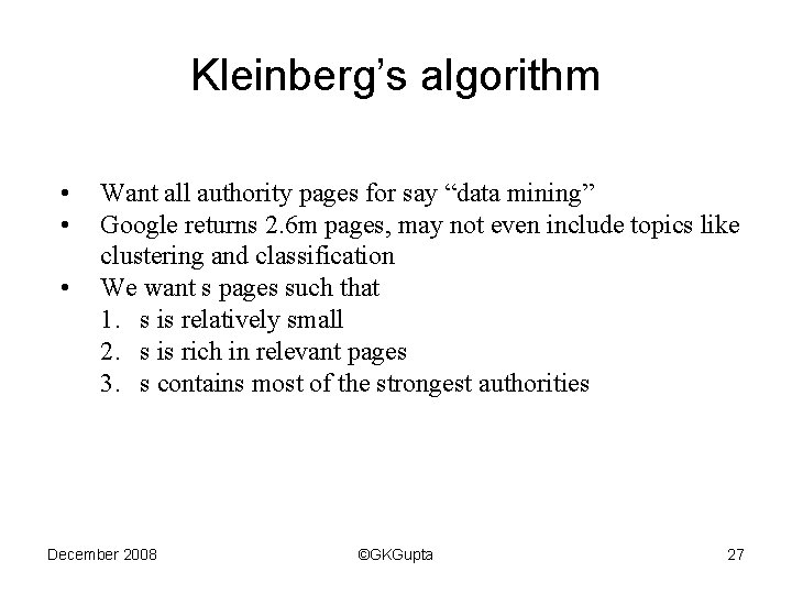 Kleinberg’s algorithm • • • Want all authority pages for say “data mining” Google