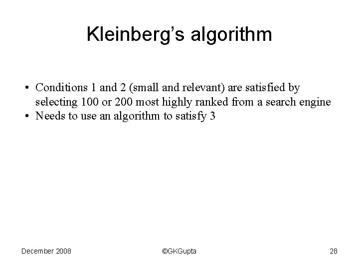 Kleinberg’s algorithm • Conditions 1 and 2 (small and relevant) are satisfied by selecting