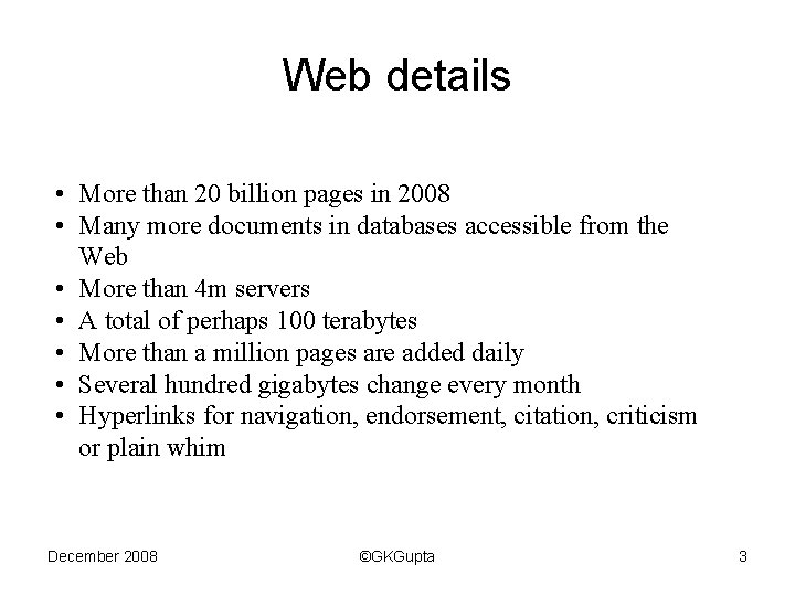Web details • More than 20 billion pages in 2008 • Many more documents