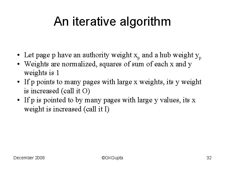 An iterative algorithm • Let page p have an authority weight xp and a