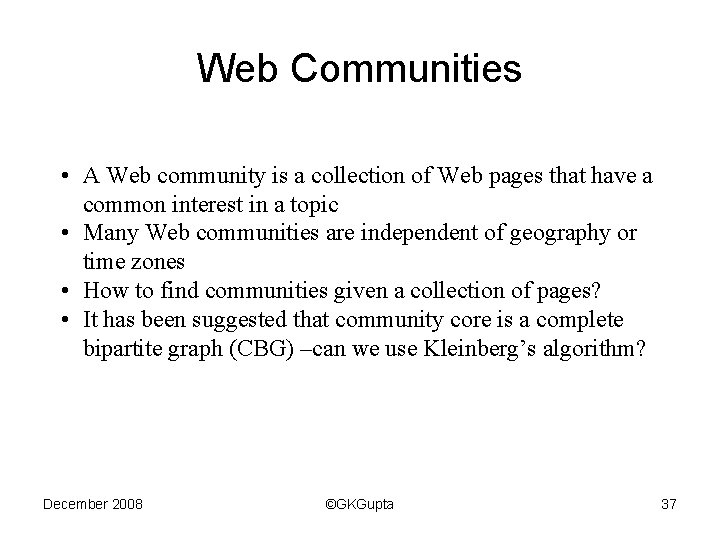 Web Communities • A Web community is a collection of Web pages that have