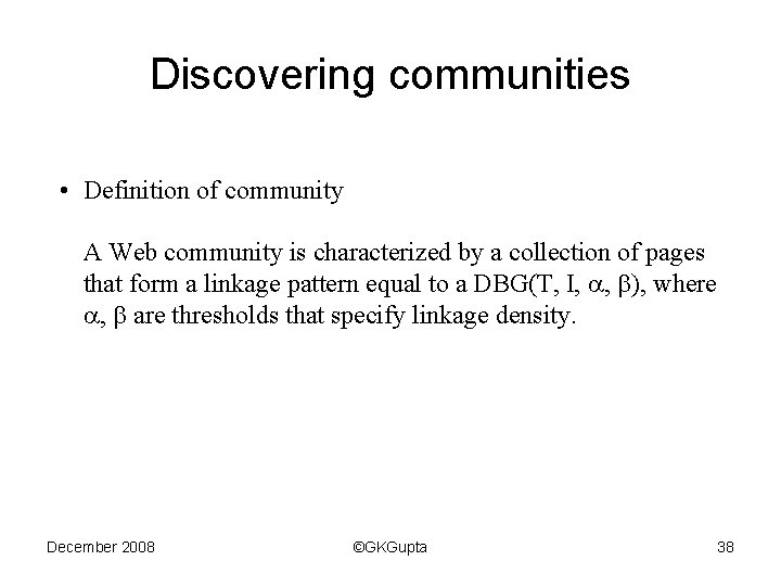 Discovering communities • Definition of community A Web community is characterized by a collection