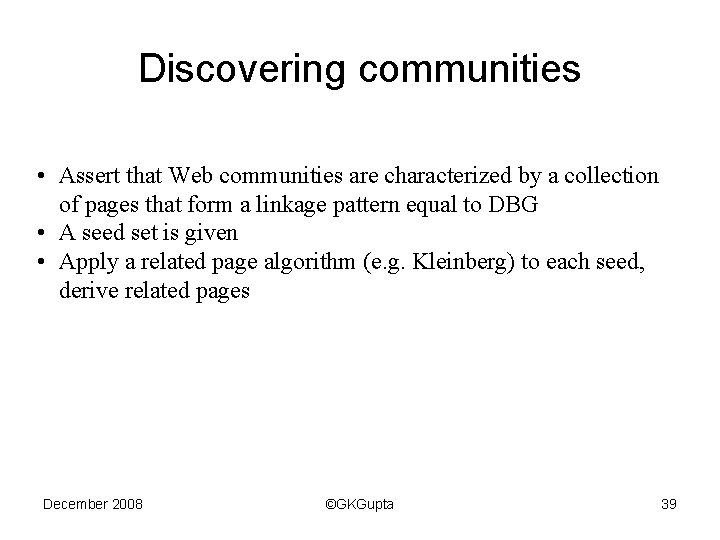 Discovering communities • Assert that Web communities are characterized by a collection of pages