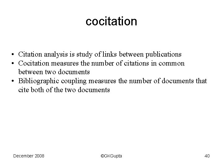 cocitation • Citation analysis is study of links between publications • Cocitation measures the