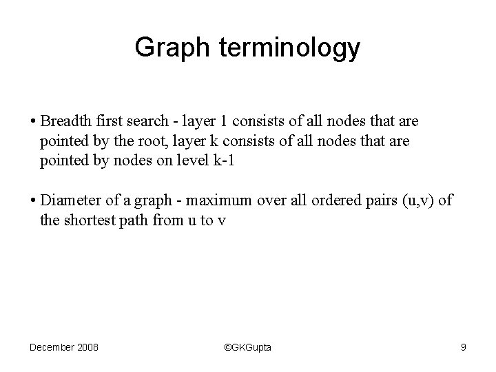 Graph terminology • Breadth first search - layer 1 consists of all nodes that
