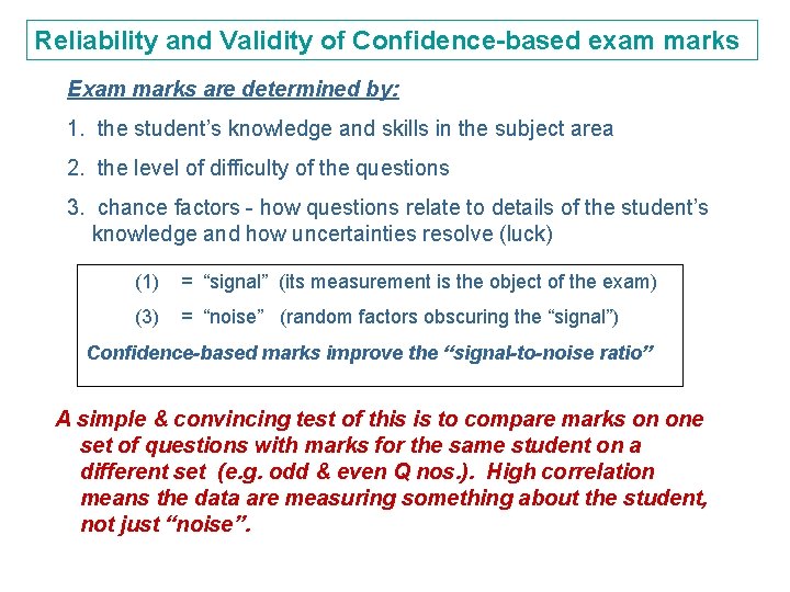 Reliability and Validity of Confidence-based exam marks Exam marks are determined by: 1. the