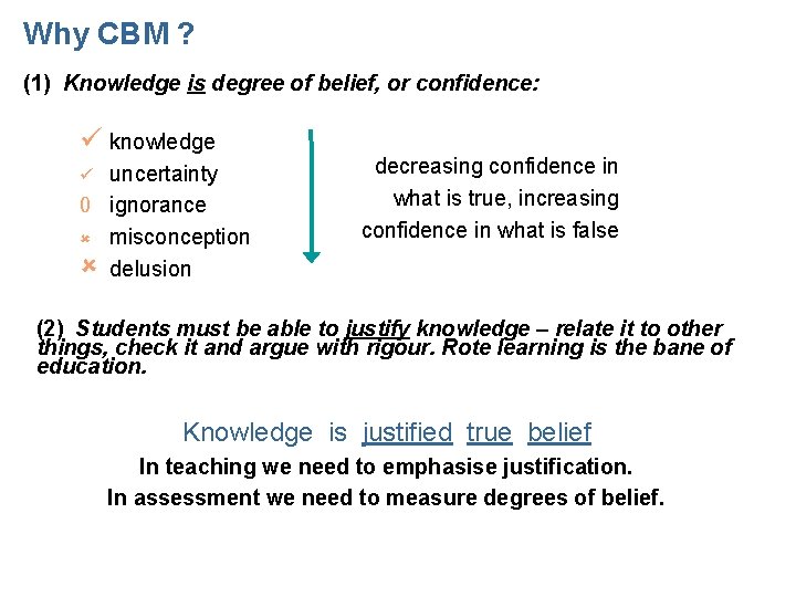 Why CBM ? (1) Knowledge is degree of belief, or confidence: ü knowledge uncertainty