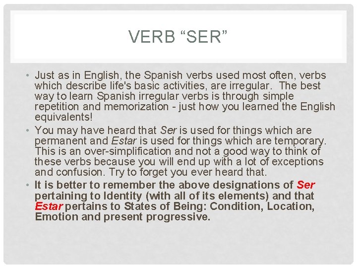 VERB “SER” • Just as in English, the Spanish verbs used most often, verbs