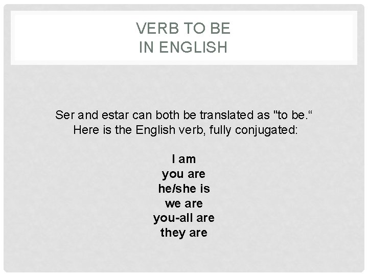 VERB TO BE IN ENGLISH Ser and estar can both be translated as "to
