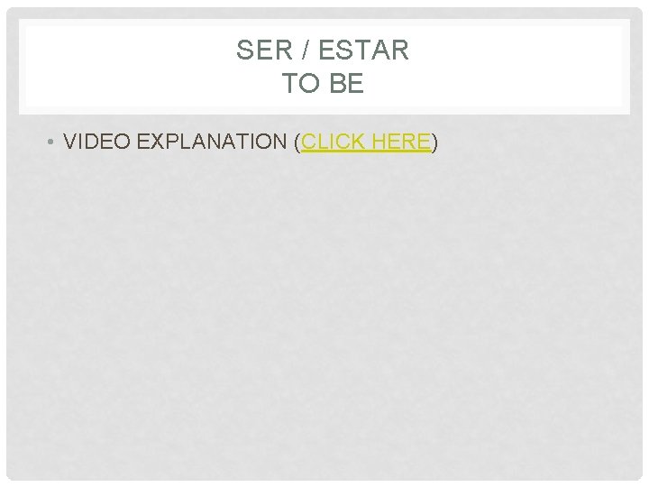 SER / ESTAR TO BE • VIDEO EXPLANATION (CLICK HERE) 