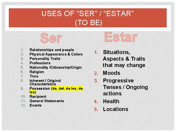 USES OF “SER” / “ESTAR” (TO BE) Estar Ser 1. 2. 3. 4. 5.