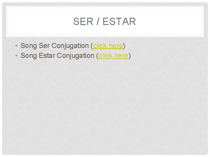 SER / ESTAR • Song Ser Conjugation (click here) • Song Estar Conjugation (click