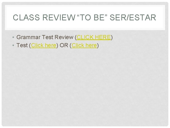CLASS REVIEW “TO BE” SER/ESTAR • Grammar Test Review (CLICK HERE) • Test (Click