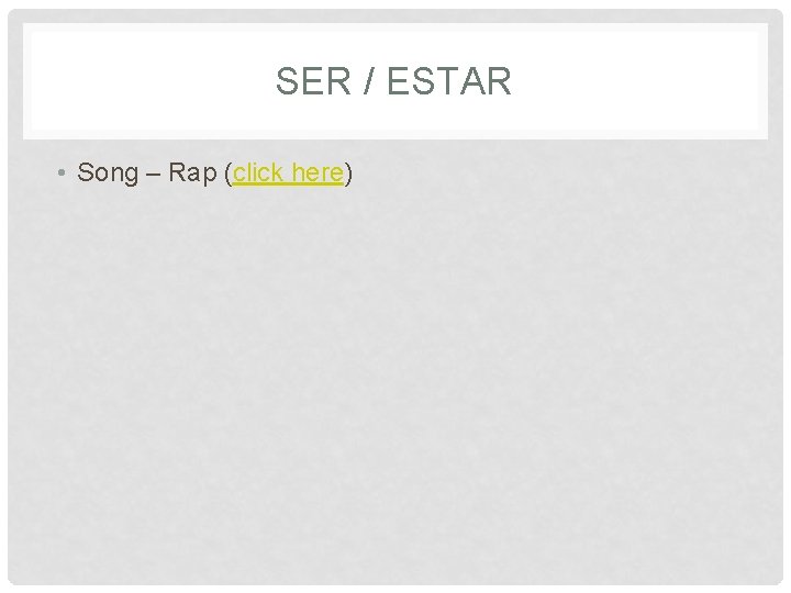 SER / ESTAR • Song – Rap (click here) 