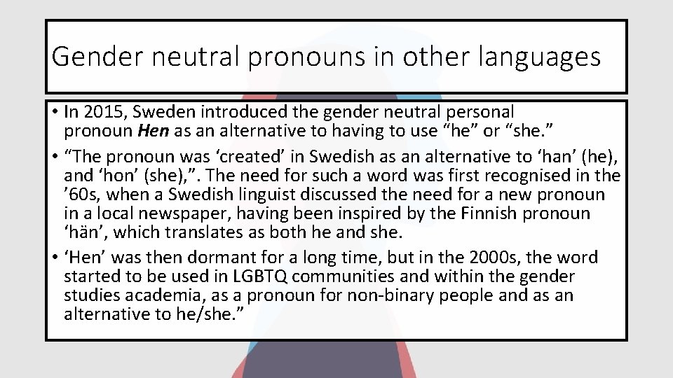 Gender neutral pronouns in other languages • In 2015, Sweden introduced the gender neutral