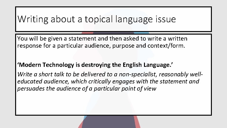 Writing about a topical language issue You will be given a statement and then
