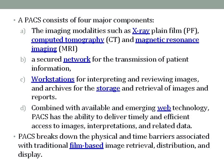  • A PACS consists of four major components: a) The imaging modalities such