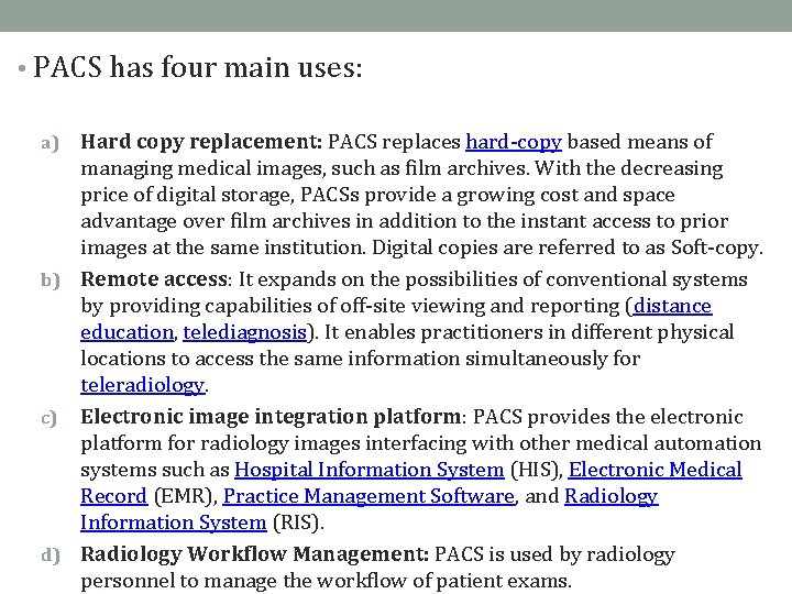  • PACS has four main uses: Hard copy replacement: PACS replaces hard-copy based