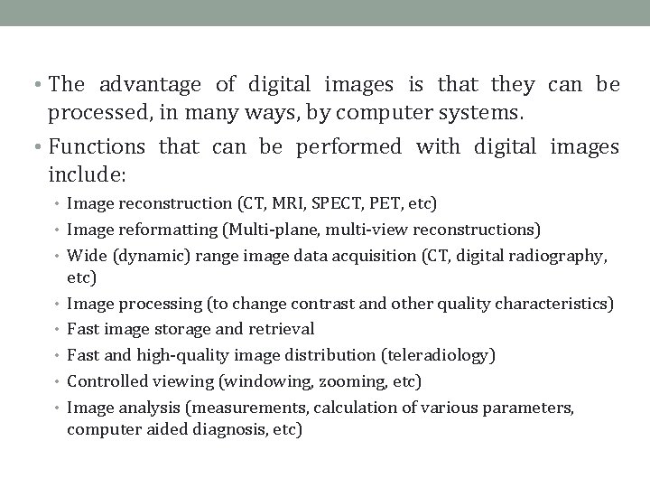  • The advantage of digital images is that they can be processed, in