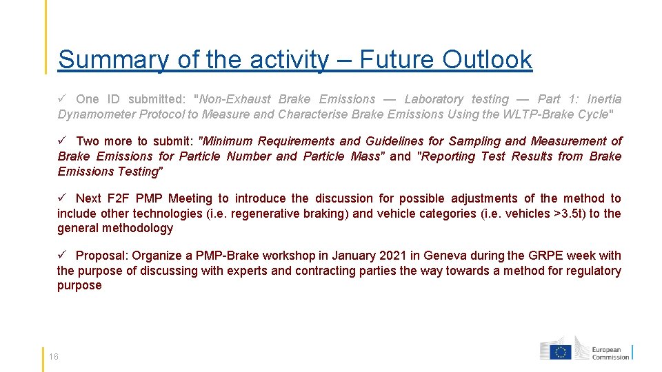Summary of the activity – Future Outlook ü One ID submitted: "Non-Exhaust Brake Emissions