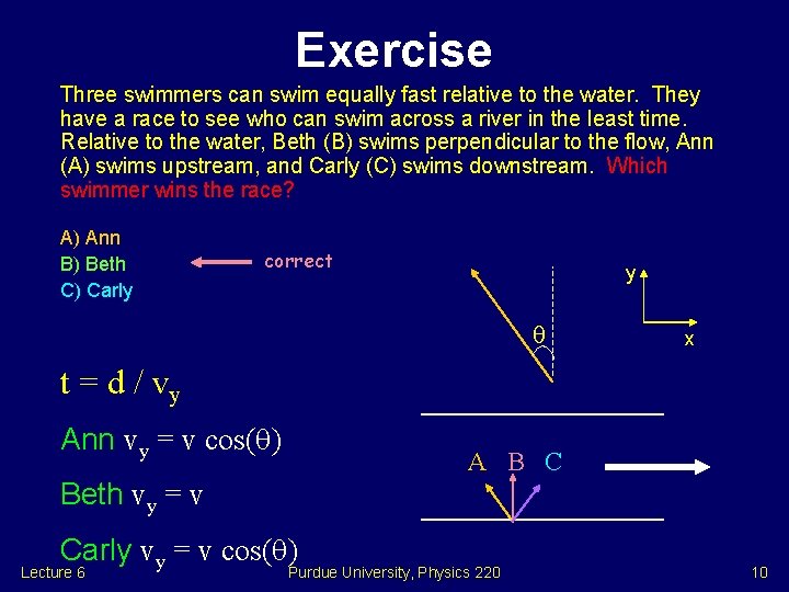 Exercise Three swimmers can swim equally fast relative to the water. They have a