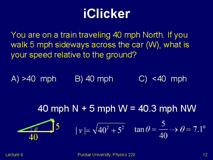 i. Clicker You are on a train traveling 40 mph North. If you walk