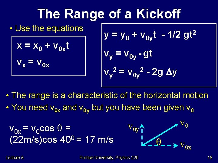 The Range of a Kickoff • Use the equations x = x 0 +