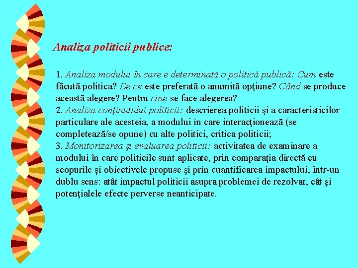 Analiza politicii publice: 1. Analiza modului în care e determinată o politică publică: Cum