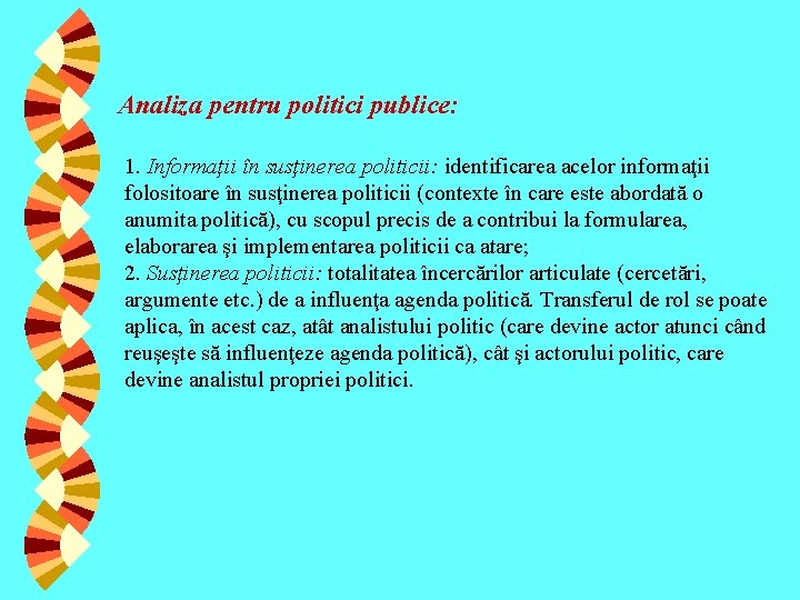 Analiza pentru politici publice: 1. Informaţii în susţinerea politicii: identificarea acelor informaţii folositoare în