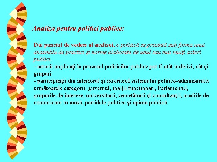 Analiza pentru politici publice: Din punctul de vedere al analizei, o politică se prezintă