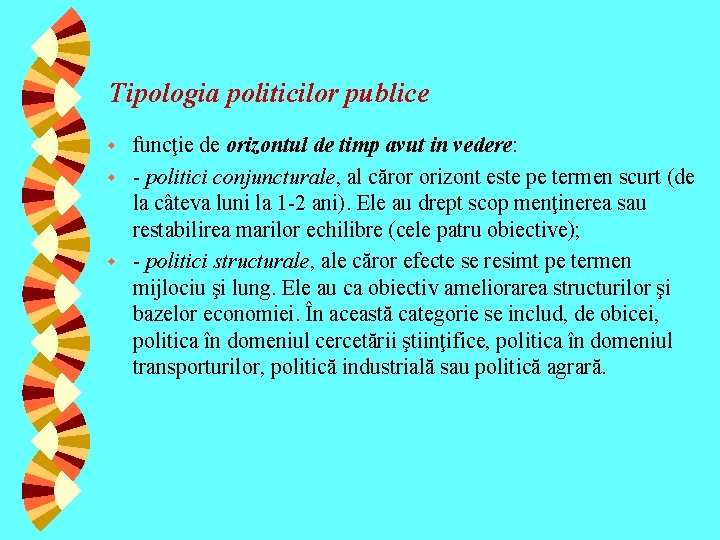 Tipologia politicilor publice funcţie de orizontul de timp avut in vedere: w - politici