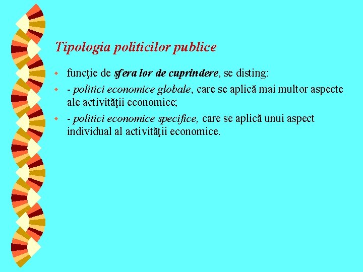 Tipologia politicilor publice funcţie de sfera lor de cuprindere, se disting: w - politici
