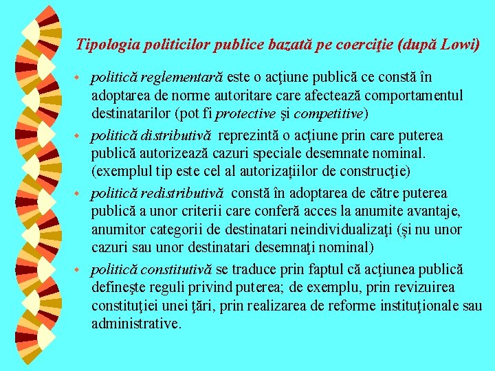 Tipologia politicilor publice bazată pe coerciţie (după Lowi) politică reglementară este o acţiune publică