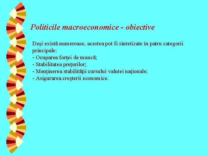 Politicile macroeconomice - obiective Deşi există numeroase, acestea pot fi sintetizate în patru categorii