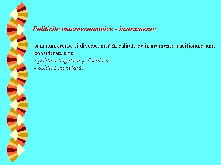 Politicile macroeconomice - instrumente sunt numeroase şi diverse, însă în calitate de instrumente tradiţionale