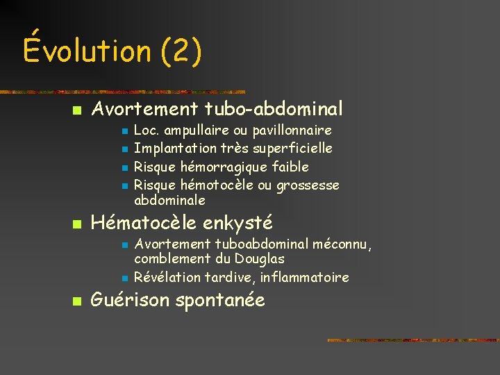 Évolution (2) n Avortement tubo-abdominal n n n Hématocèle enkysté n n n Loc.