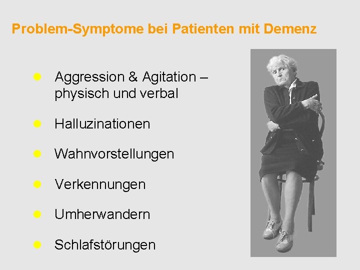 Problem-Symptome bei Patienten mit Demenz l Aggression & Agitation – physisch und verbal l