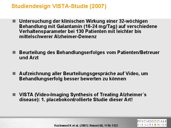 Studiendesign VISTA-Studie (2007) n Untersuchung der klinischen Wirkung einer 32 -wöchigen Behandlung mit Galantamin