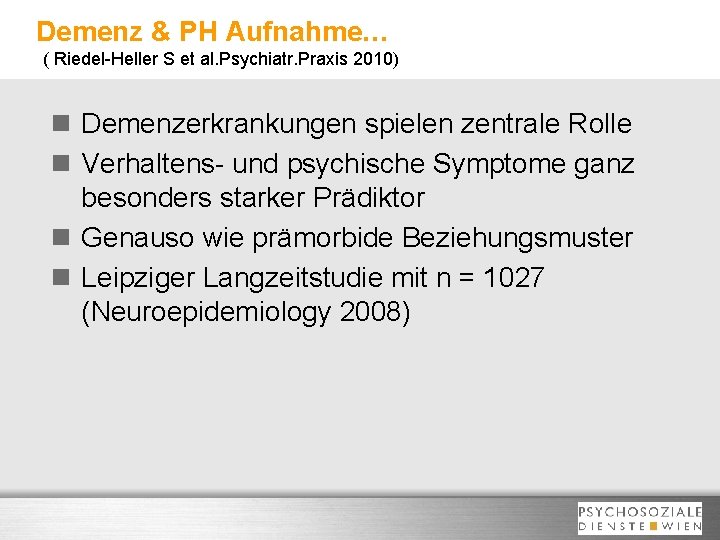 Demenz & PH Aufnahme… ( Riedel-Heller S et al. Psychiatr. Praxis 2010) n Demenzerkrankungen