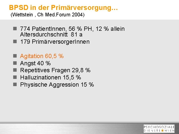 BPSD in der Primärversorgung… (Wettstein , Ch Med. Forum 2004) n 774 Patient. Innen,