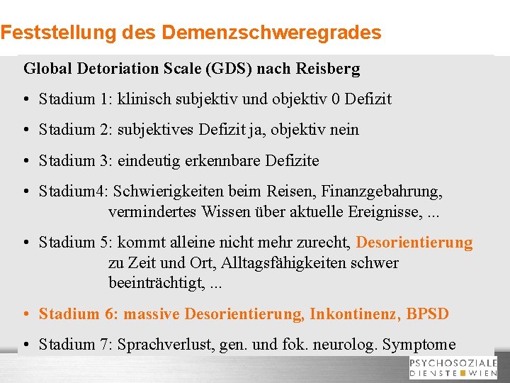 Feststellung des Demenzschweregrades Global Detoriation Scale (GDS) nach Reisberg • Stadium 1: klinisch subjektiv