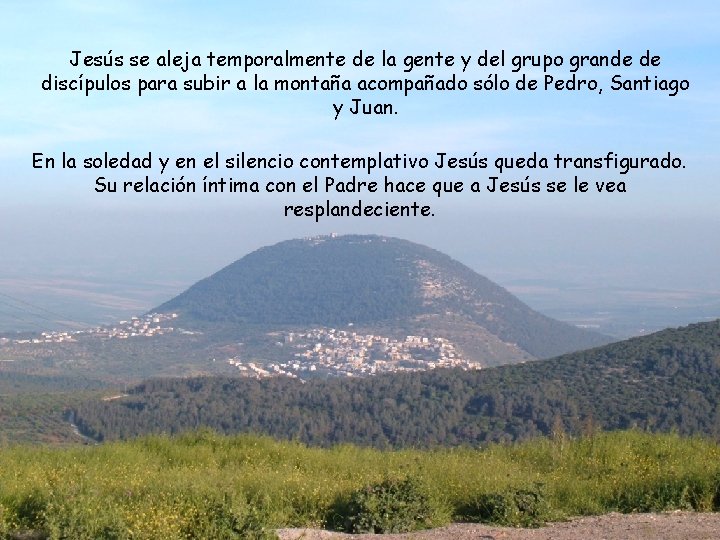 Jesús se aleja temporalmente de la gente y del grupo grande de discípulos para