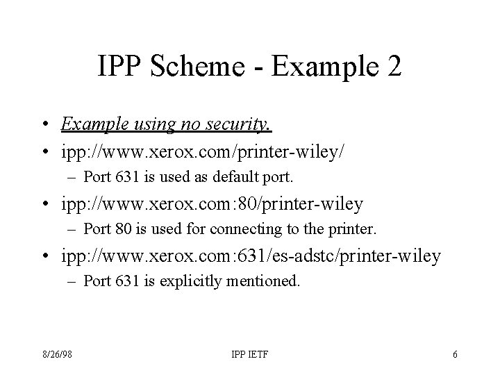 IPP Scheme - Example 2 • Example using no security. • ipp: //www. xerox.