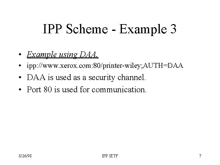IPP Scheme - Example 3 • Example using DAA. • ipp: //www. xerox. com:
